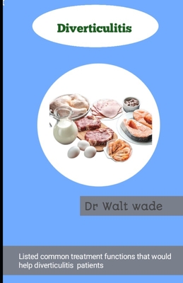 Diverticulitis: Listed Common treatment functions that would help diverticulitis patients - Wade, Walt