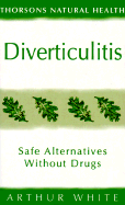 Diverticulitis: Safe Alternatives Without Drugs Thorsons Natural Health