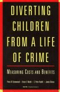 Diverting Children from a Life of Crime - Greenwood, Peter W, and Rydell, C Peter, and Model, Karyn