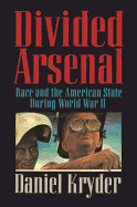 Divided Arsenal: Race and the American State During World War II