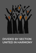 Divided By Section United In Harmony: Choir Singer Journal, Church Choir Notebook Gift, Choir Director Appreciation Gift, Choir Notebook (6 x 9 Lined Notebook, 120 pages)