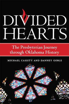 Divided Hearts: The Presbyterian Journey Through Oklahoma History - Cassity, Michael, and Goble, Danney