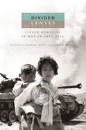 Divided Lenses: Screen Memories of War in East Asia