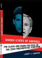 Divided States of America: The Slash and Burn Politics of the 2004 Presidential Election