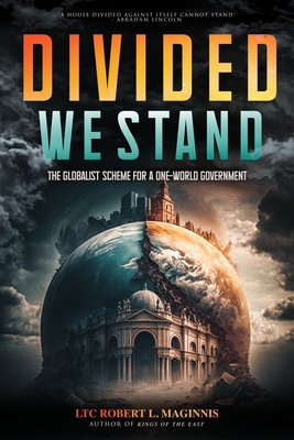 Divided We Stand: The Globalist Scheme for a One-World Government - Robert Lee Maginnis