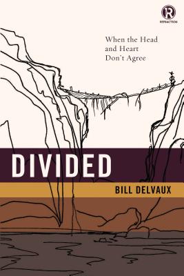 Divided: When the Head and Heart Don't Agree - Delvaux, Bill, and Refraction