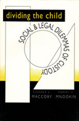 Dividing the Child: Social and Legal Dilemmas of Custody - Maccoby, Eleanor E, and Mnookin, Robert H