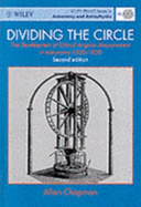 Dividing the Circle: The Development of Critical Angular Measurement in Astronomy 1500-1850 - Chapman, Allan