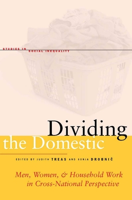 Dividing the Domestic: Men, Women, and Household Work in Cross-National Perspective - Treas, Judith (Editor), and Drobni , Sonja (Editor)