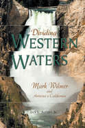Dividing Western Waters: Mark Wilmer and Arizona V California