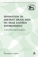 Divination in Ancient Israel and Its Near Eastern Environment: A Socio-Historical Investigation