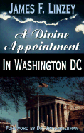 Divine Appointment in Wash. DC - Linzey, James F