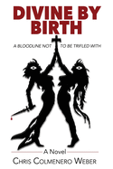 Divine By Birth: A bloodline not to be trifled with.