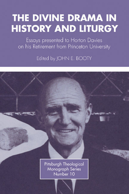 Divine Drama in History and Liturgy: Essays in Honor of Horton Davies on His Retirement from Princeton University - Booty, John E (Editor), and Hadidian, Dikran Y (Editor)