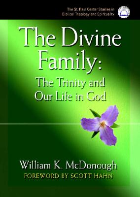 Divine Family - McDonough, William K, and Hahn, Scott (Foreword by)