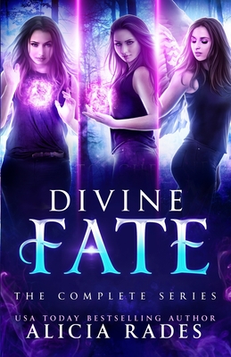 Divine Fate: The Complete Series - Rades, Alicia
