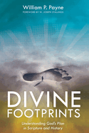 Divine Footprints: Understanding God's Plan in Scripture and History