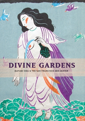 Divine Gardens: Mayumi Oda and the San Francisco Zen Center - 