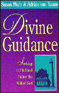 Divine Guidance: Seeking to Find and Follow the Will of God - Muto, Susan Annette, and Moto, Susan A, and Van Kaam, Adrian L