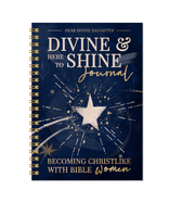 Divine & Here to Shine: Becoming Christlike with Bible Women: Becoming Christlike with Bible Women