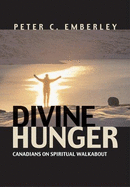 Divine Hunger: Canadians on Spiritual Walkabout - Emberley, Peter