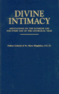 Divine Intimacy: Meditations on the Interior Life for Every Day of the Liturgical Year - Gabriel of St Mary Magdalen