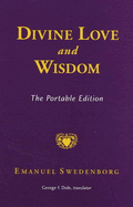 Divine Love and Wisdom: The Portable Edition