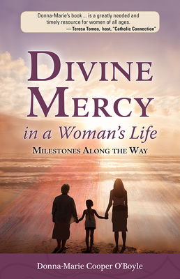 Divine Mercy in a Woman's Life: Milestones Along the Way - Cooper O'Boyle, Donna-Marie