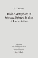 Divine Metaphors in Selected Hebrew Psalms of Lamentation