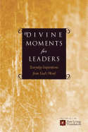 Divine Moments for Leaders: Everyday Inspiration from God's Word
