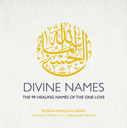 Divine Names: The 99 Healing Names of the One Love