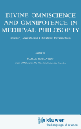 Divine Omniscience and Omnipotence in Medieval Philosophy: Islamic, Jewish and Christian Perspectives