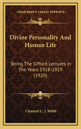 Divine Personality and Human Life: Being the Gifford Lectures in the Years 1918-1919 (1920)