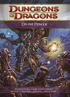 Divine Power: Roleplaying Game Supplement - Baker, Richard, and Heinsoo, Rob, and Bonner, Logan
