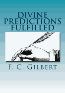 Divine Predictions of Mrs. Ellen G. White Fulfilled - Greene, Gerald E (Editor), and Gilbert, F C