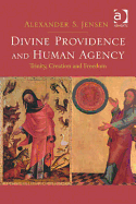 Divine Providence and Human Agency: Trinity, Creation and Freedom