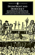 Divine Right and Democracy: 2an Anthology of Political Writing in Stuart England - Wootton, David, and Various, and Wooton, David (Editor)