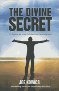 Divine Secret: The Awesome & Untold Truth About Your Phenomenal Destiny