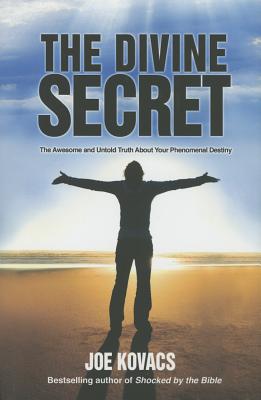 Divine Secret: The Awesome & Untold Truth About Your Phenomenal Destiny - Kovacs, Joe
