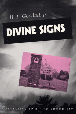 Divine Signs: Connecting Spirit to Community - Goodall, H L, Professor