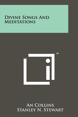 Divine Songs and Meditations - Collins, An, and Stewart, Stanley N (Editor)