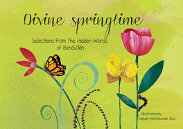 Divine Springtime: Selections from the Hidden Words of Bah'u'llh