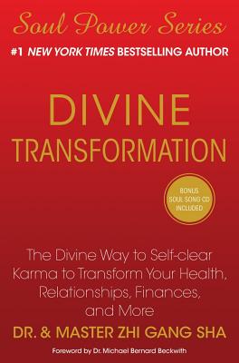 Divine Transformation: The Divine Way to Self-Clear Karma to Transform Your Health, Relationships, Finances, and More - Sha, Zhi Gang, Dr.