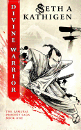 Divine Warrior: A Samurai Prodigy Saga