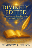 Divinely Edited: Transforming Your Life Script with God's Truth