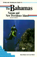 Diving and Snorkeling Guide to the Bahamas: Nassau and New Providence Island - Blount, Steve, and Walker, Lisa