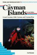 Diving and Snorkeling Guide to the Cayman Islands: Grand Cayman, Little Cayman, and Cayman Brac