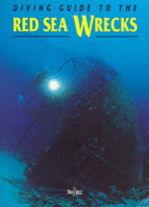 Diving Guide to the Red Sea Wrecks - Amsler, Kurt, and Ghisotti, Andrea