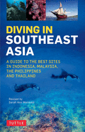 Diving in Southeast Asia: A Guide to the Best Sites in Indonesia, Malaysia, the Philippines and Thailand