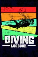 Diving Logbook: Scuba Diver Log Book To Document Dives